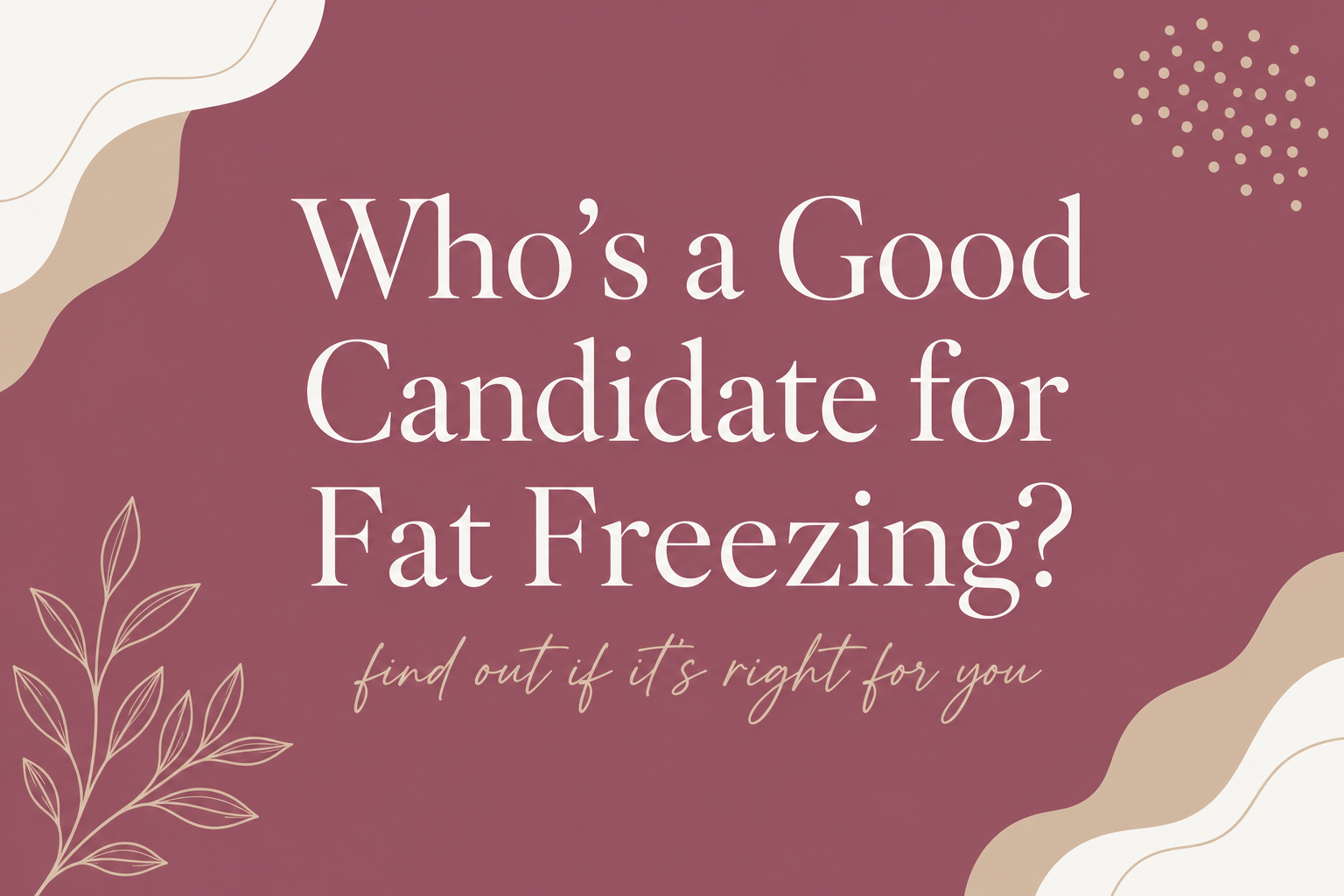 Who Is a Good Candidate for Fat Freezing?